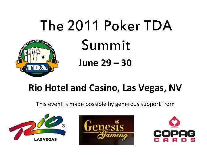 The 2011 Poker TDA Summit June 29 – 30 Rio Hotel and Casino, Las