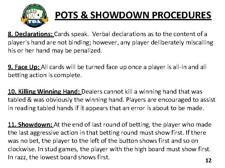 POTS & SHOWDOWN PROCEDURES 8. Declarations: Cards speak. Verbal declarations as to the content