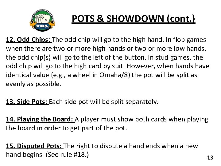 POTS & SHOWDOWN (cont. ) 12. Odd Chips: The odd chip will go to