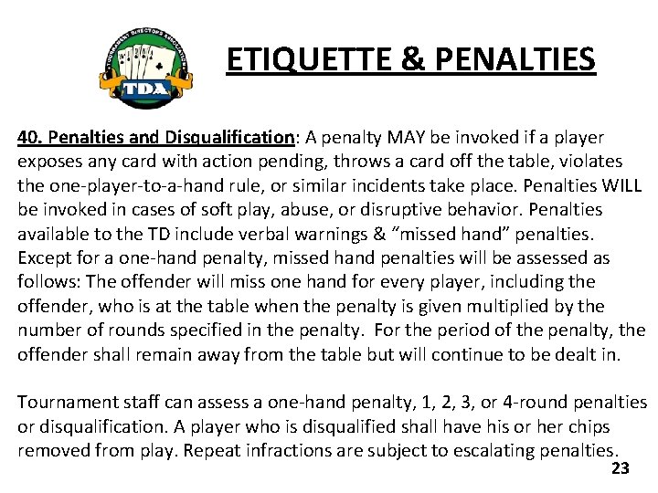 ETIQUETTE & PENALTIES 40. Penalties and Disqualification: A penalty MAY be invoked if a