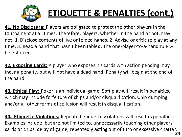 ETIQUETTE & PENALTIES (cont. ) 41. No Disclosure: Players are obligated to protect the