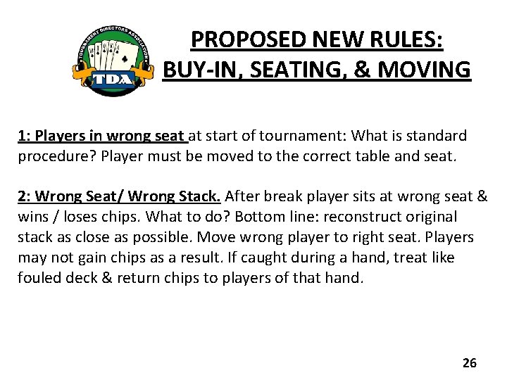 PROPOSED NEW RULES: BUY-IN, SEATING, & MOVING 1: Players in wrong seat at start