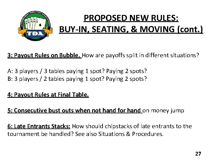 PROPOSED NEW RULES: BUY-IN, SEATING, & MOVING (cont. ) 3: Payout Rules on Bubble.