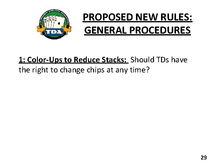 PROPOSED NEW RULES: GENERAL PROCEDURES 1: Color-Ups to Reduce Stacks: Should TDs have the