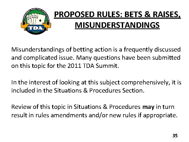 PROPOSED RULES: BETS & RAISES, MISUNDERSTANDINGS Misunderstandings of betting action is a frequently discussed