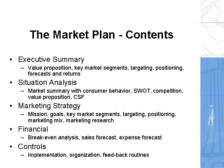 The Market Plan - Contents • Executive Summary – Value proposition, key market segments,