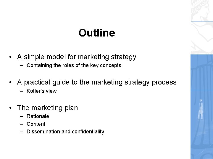 Outline • A simple model for marketing strategy – Containing the roles of the