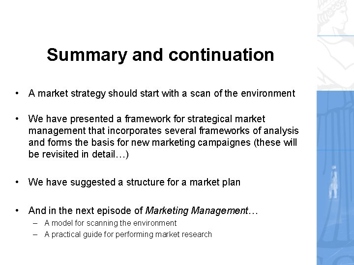 Summary and continuation • A market strategy should start with a scan of the