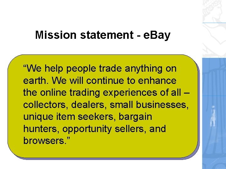 Mission statement - e. Bay “We help people trade anything on earth. We will