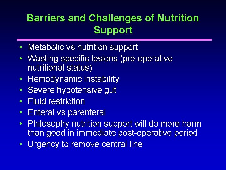 Barriers and Challenges of Nutrition Support • Metabolic vs nutrition support • Wasting specific Barriers and Challenges of Nutrition Support • Metabolic vs nutrition support • Wasting specific
