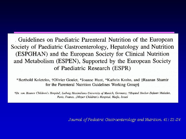 Journal of Pediatric Gastroenterology and Nutrition. 41: S 1 -S 4 Journal of Pediatric Gastroenterology and Nutrition. 41: S 1 -S 4