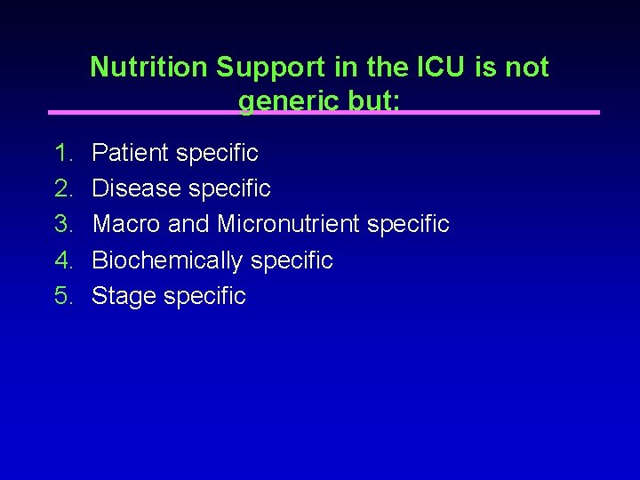 Nutrition Support in the ICU is not generic but: 1. 2. 3. 4. 5. Nutrition Support in the ICU is not generic but: 1. 2. 3. 4. 5.