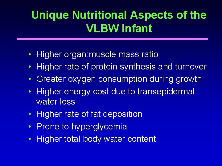 Unique Nutritional Aspects of the VLBW Infant • • Higher organ: muscle mass ratio Unique Nutritional Aspects of the VLBW Infant • • Higher organ: muscle mass ratio