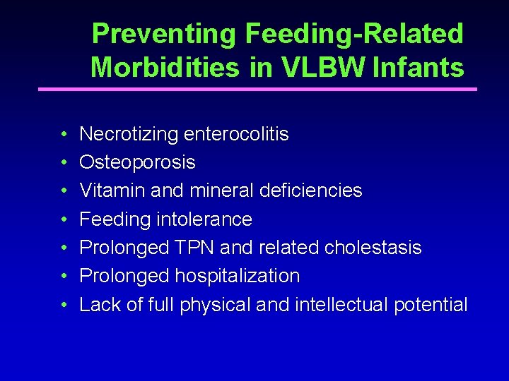 Preventing Feeding-Related Morbidities in VLBW Infants • • Necrotizing enterocolitis Osteoporosis Vitamin and mineral Preventing Feeding-Related Morbidities in VLBW Infants • • Necrotizing enterocolitis Osteoporosis Vitamin and mineral