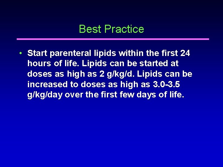 Best Practice • Start parenteral lipids within the first 24 hours of life. Lipids Best Practice • Start parenteral lipids within the first 24 hours of life. Lipids