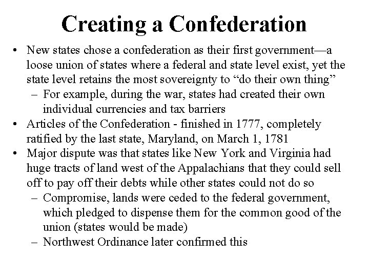 Creating a Confederation • New states chose a confederation as their first government—a loose