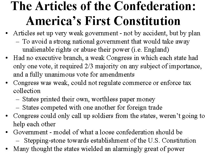 The Articles of the Confederation: America’s First Constitution • Articles set up very weak