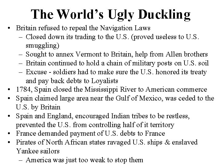 The World’s Ugly Duckling • Britain refused to repeal the Navigation Laws – Closed