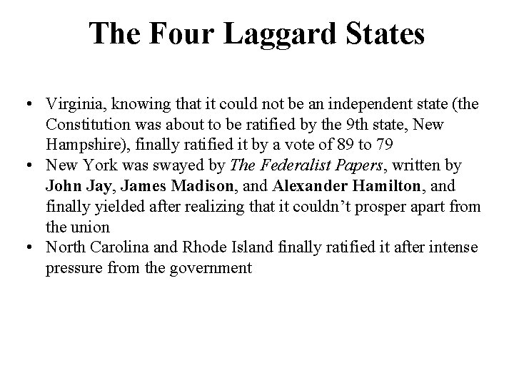 The Four Laggard States • Virginia, knowing that it could not be an independent