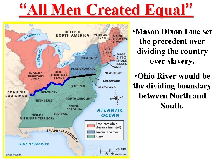 “All Men Created Equal” • Mason Dixon Line set the precedent over dividing the