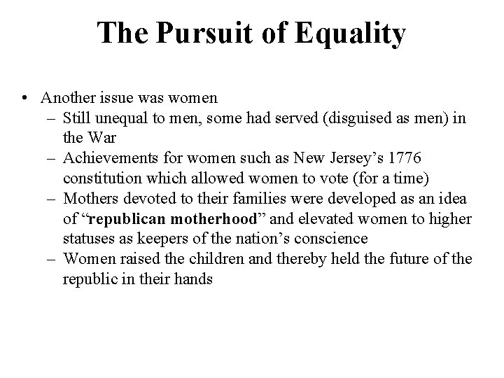 The Pursuit of Equality • Another issue was women – Still unequal to men,