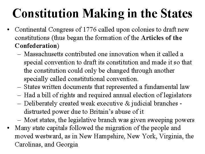 Constitution Making in the States • Continental Congress of 1776 called upon colonies to