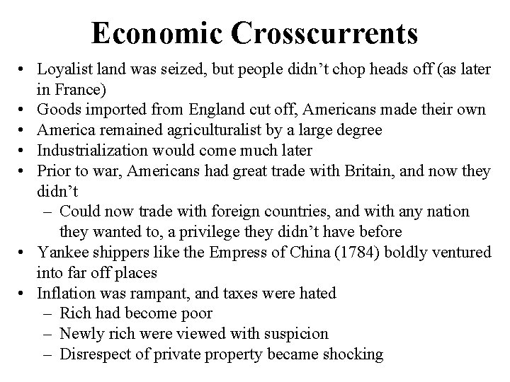 Economic Crosscurrents • Loyalist land was seized, but people didn’t chop heads off (as
