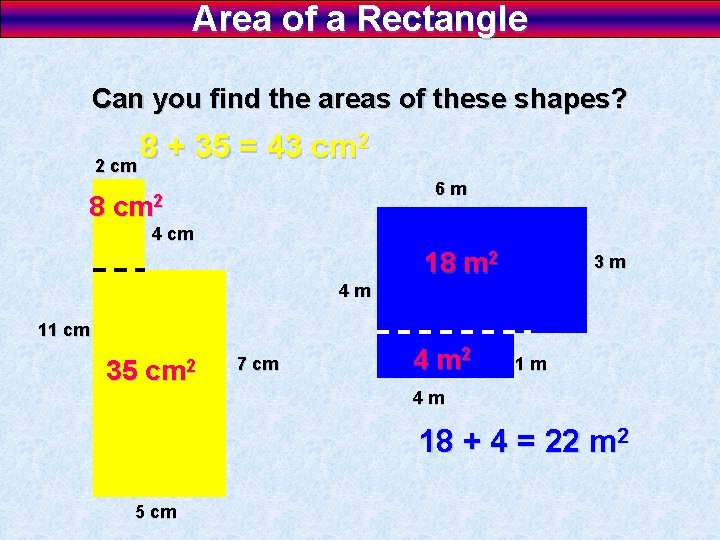 Area of a Rectangle Can you find the areas of these shapes? 2 8