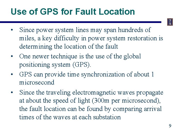 Use of GPS for Fault Location • Since power system lines may span hundreds