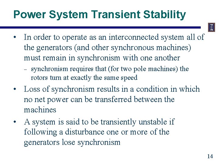 Power System Transient Stability • In order to operate as an interconnected system all