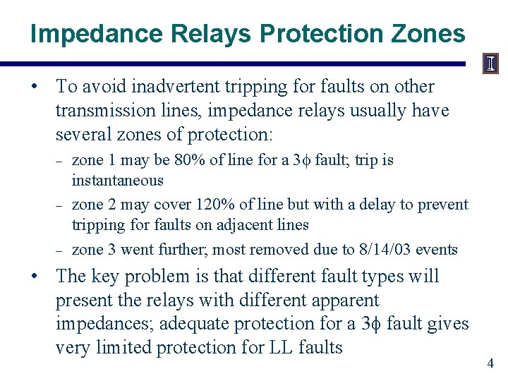 Impedance Relays Protection Zones • To avoid inadvertent tripping for faults on other transmission