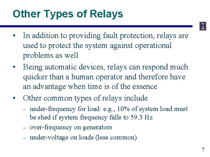 Other Types of Relays • In addition to providing fault protection, relays are used