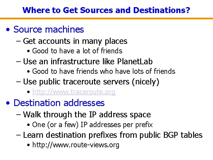 Where to Get Sources and Destinations? • Source machines – Get accounts in many