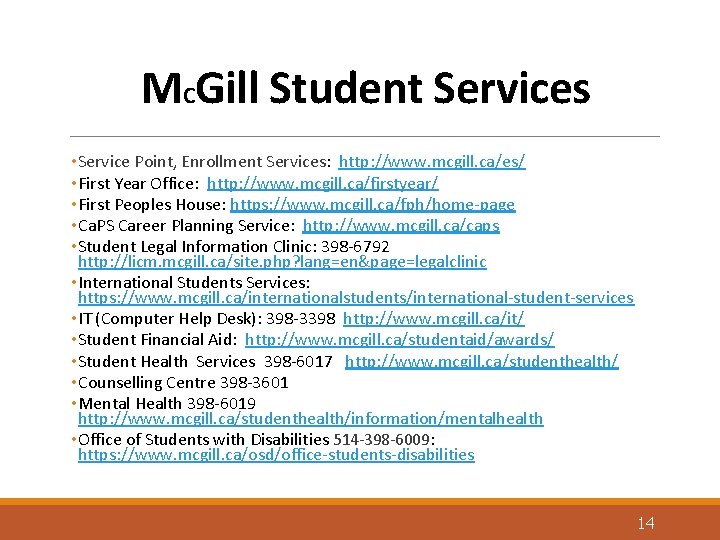 MCGill Student Services • Service Point, Enrollment Services: http: //www. mcgill. ca/es/ • First