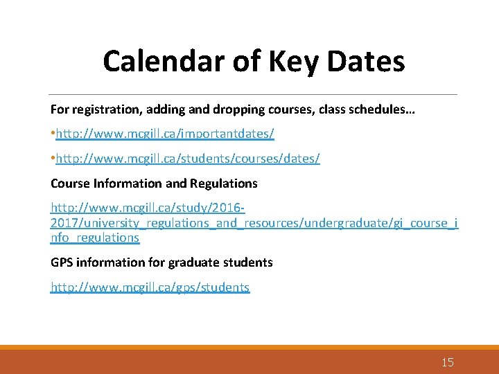 Calendar of Key Dates For registration, adding and dropping courses, class schedules… • http: