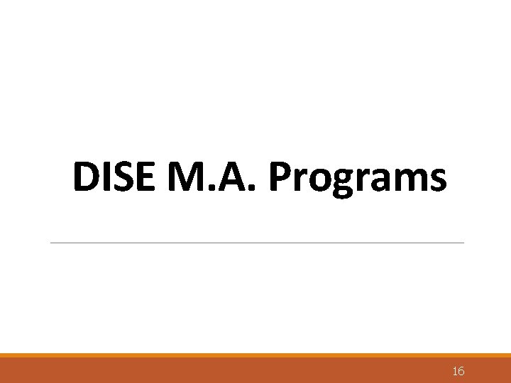 DISE M. A. Programs 16 