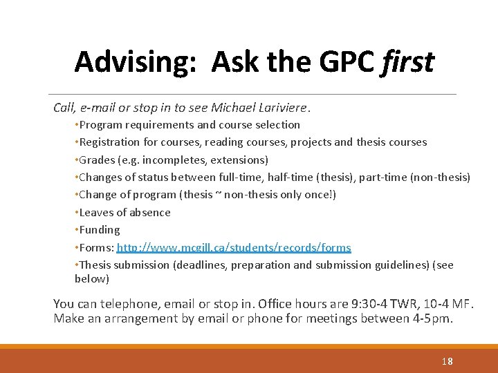 Advising: Ask the GPC first Call, e-mail or stop in to see Michael Lariviere.