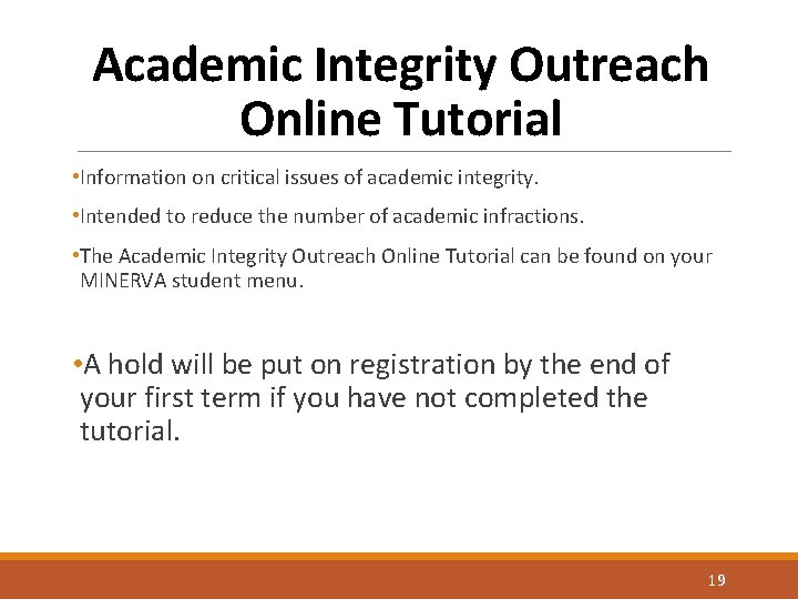 Academic Integrity Outreach Online Tutorial • Information on critical issues of academic integrity. •