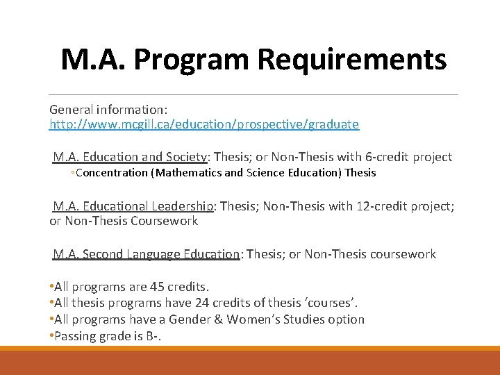 M. A. Program Requirements General information: http: //www. mcgill. ca/education/prospective/graduate M. A. Education and