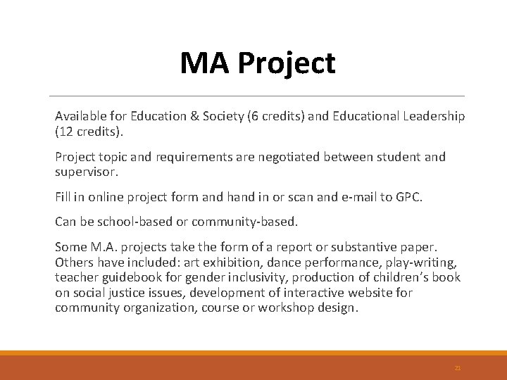 MA Project Available for Education & Society (6 credits) and Educational Leadership (12 credits).