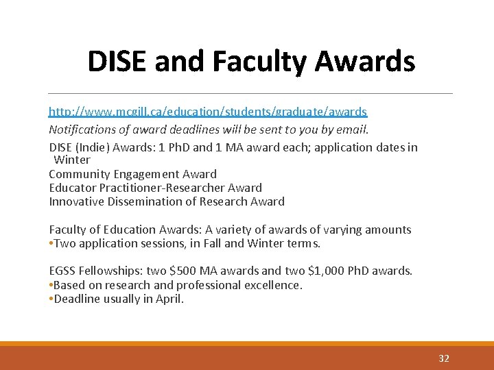 DISE and Faculty Awards http: //www. mcgill. ca/education/students/graduate/awards Notifications of award deadlines will be