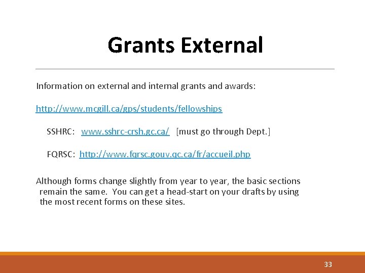 Grants External Information on external and internal grants and awards: http: //www. mcgill. ca/gps/students/fellowships