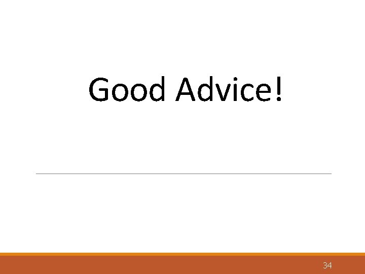 Good Advice! 34 