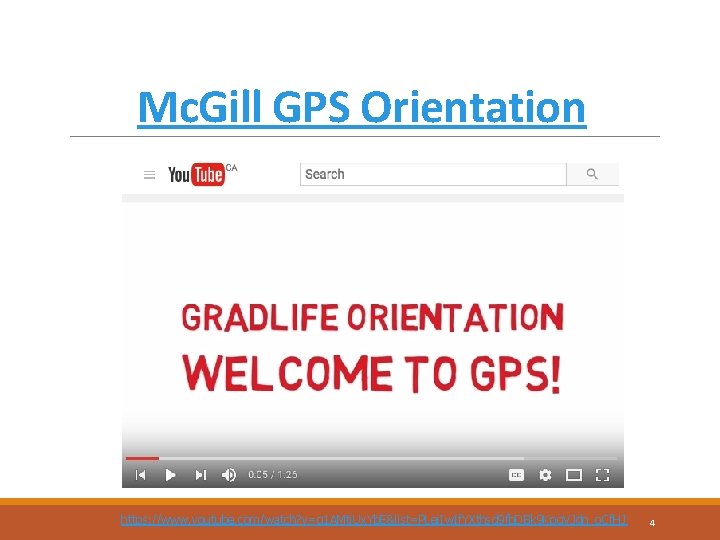 Mc. Gill GPS Orientation https: //www. youtube. com/watch? v=q 1 AMti. Ux. Yb. E&list=PLei.