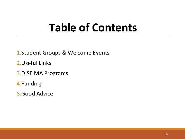 Table of Contents 1. Student Groups & Welcome Events 2. Useful Links 3. DISE