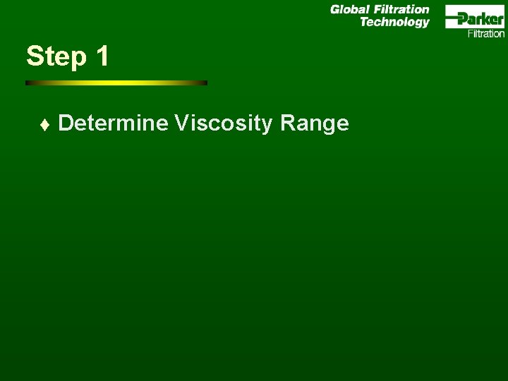 Step 1 t Determine Viscosity Range 