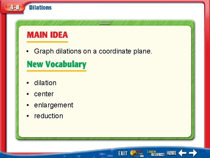  • Graph dilations on a coordinate plane. • dilation • center • enlargement