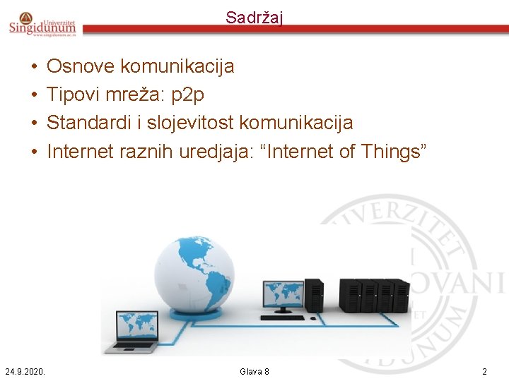 Sadržaj • • 24. 9. 2020. Osnove komunikacija Tipovi mreža: p 2 p Standardi