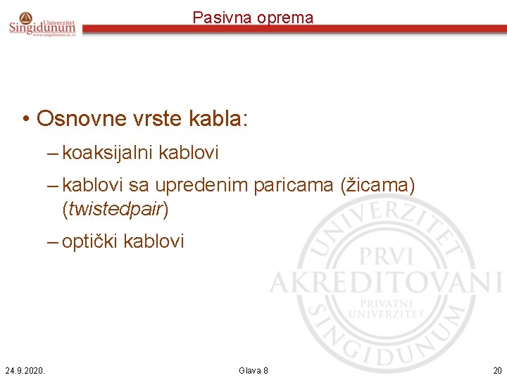 Pasivna oprema • Osnovne vrste kabla: – koaksijalni kablovi – kablovi sa upredenim paricama