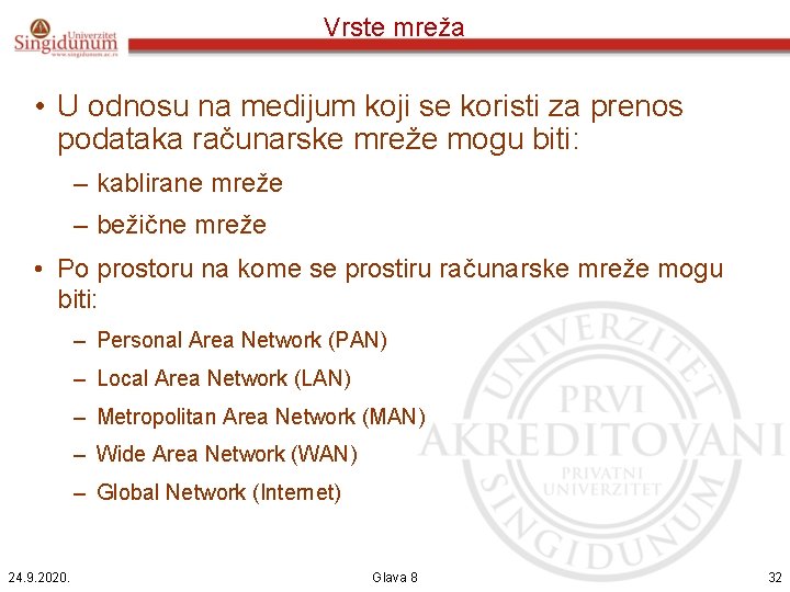 Vrste mreža • U odnosu na medijum koji se koristi za prenos podataka računarske